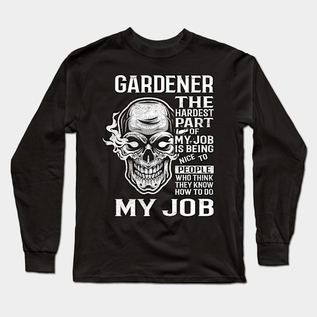 Gardener T Shirt - The Hardest Part Gift 2 Item Tee Long Sleeve T-Shirt by candicekeely6155